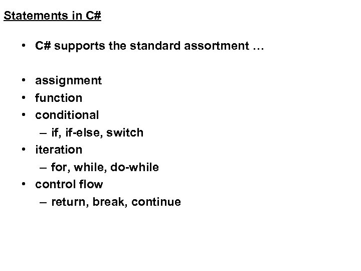 Statements in C# • C# supports the standard assortment … • assignment • function