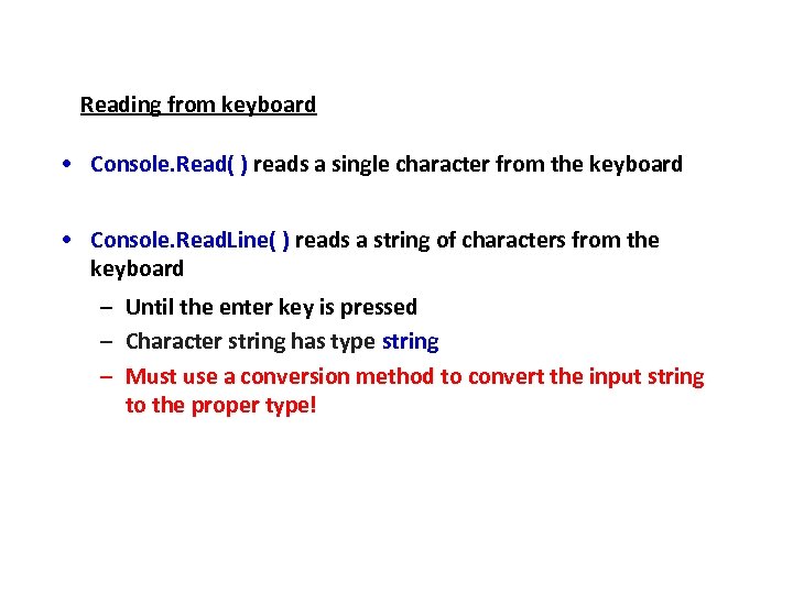 Reading from keyboard • Console. Read( ) reads a single character from the keyboard