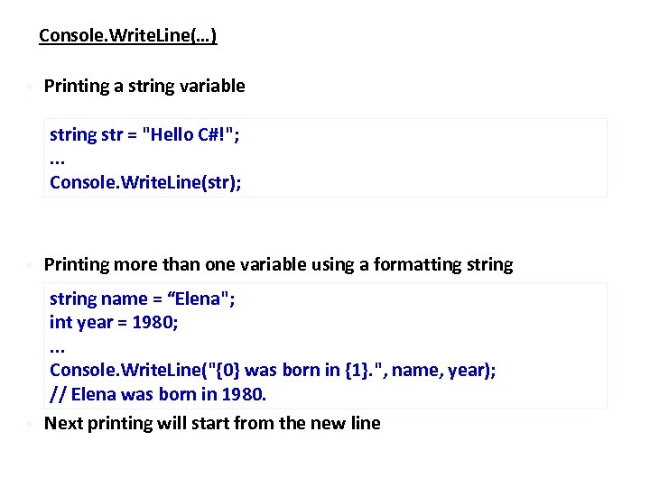 Console. Write. Line(…) Printing a string variable string str = 