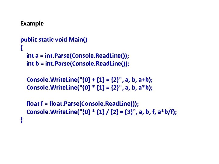 Example public static void Main() { int a = int. Parse(Console. Read. Line()); int