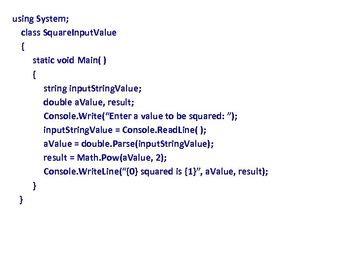 using System; class Square. Input. Value { static void Main( ) { string input.