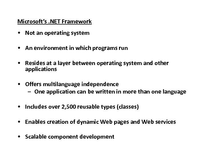 Microsoft’s. NET Framework • Not an operating system • An environment in which programs