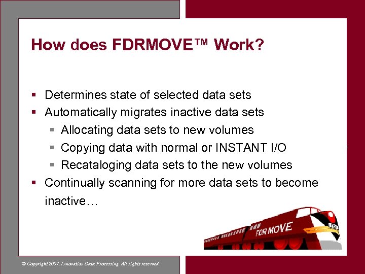 How does FDRMOVE™ Work? § Determines state of selected data sets § Automatically migrates