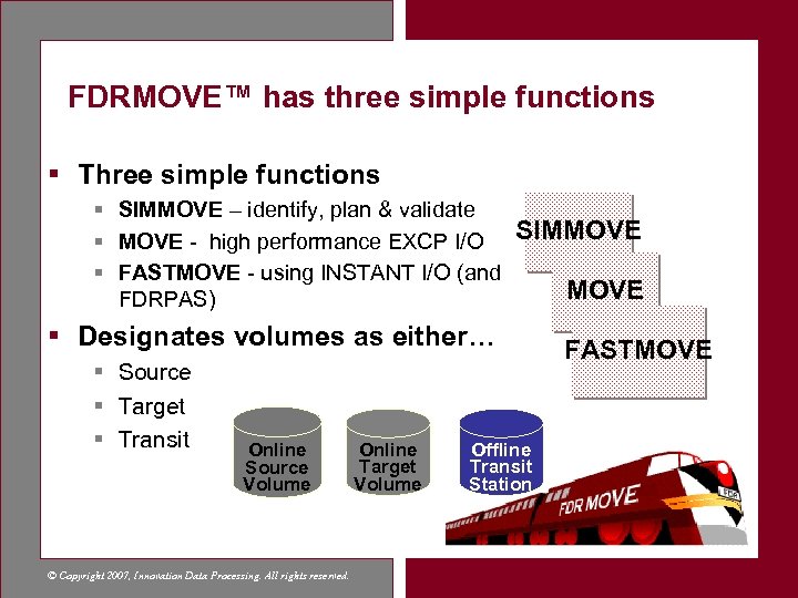 FDRMOVE™ has three simple functions § Three simple functions § SIMMOVE – identify, plan