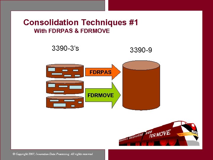 Consolidation Techniques #1 With FDRPAS & FDRMOVE 3390 -3’s 3390 -9 FDRPAS FDRMOVE ©