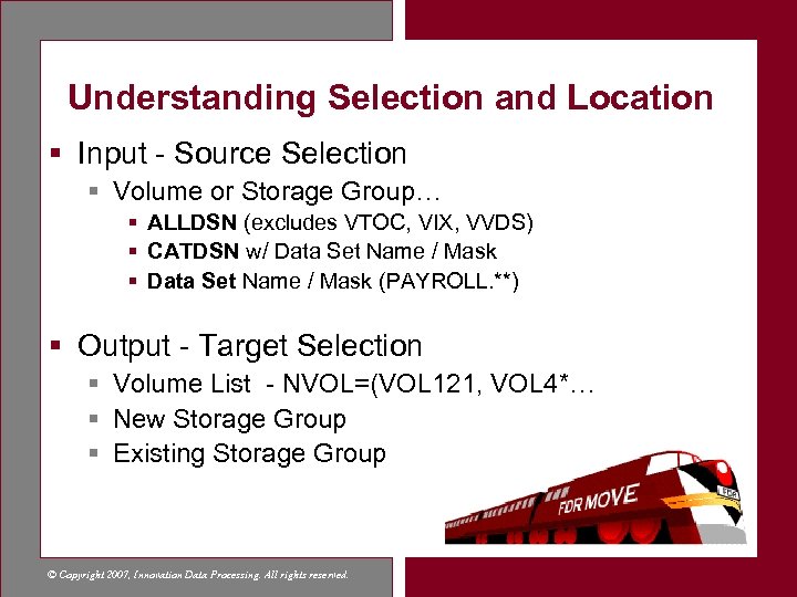 Understanding Selection and Location § Input - Source Selection § Volume or Storage Group…