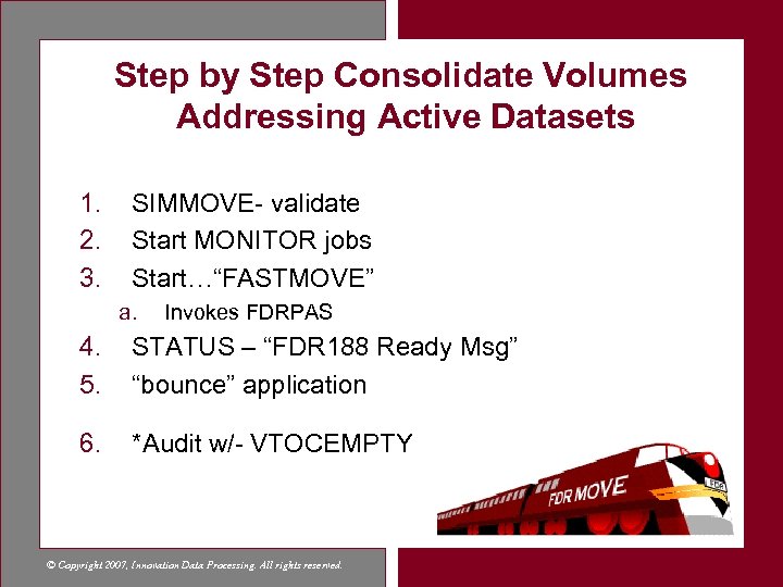 Step by Step Consolidate Volumes Addressing Active Datasets 1. 2. 3. SIMMOVE- validate Start