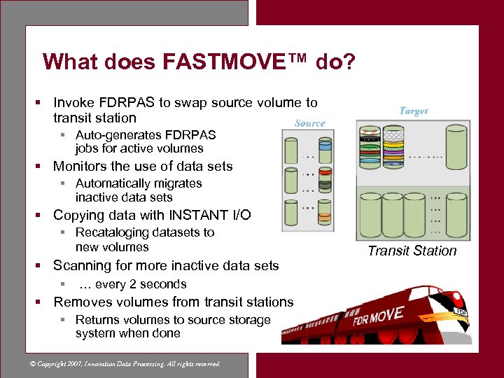 What does FASTMOVE™ do? § Invoke FDRPAS to swap source volume to transit station