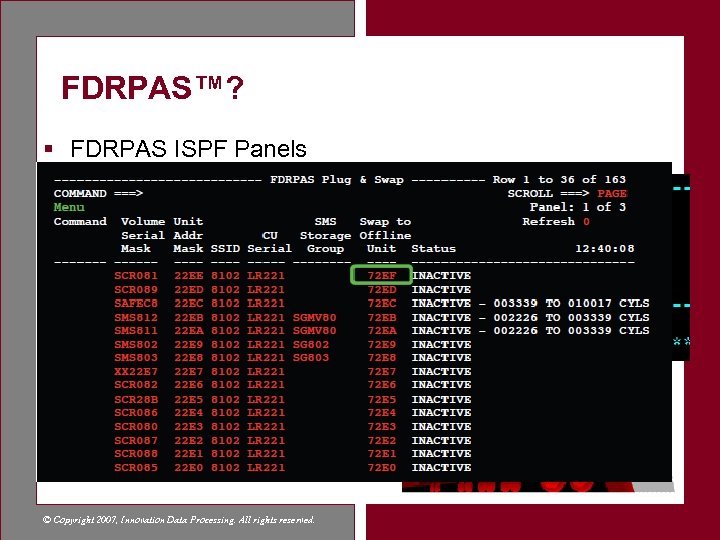 FDRPAS™? § FDRPAS ISPF Panels © Copyright 2007, Innovation Data Processing. All rights reserved.