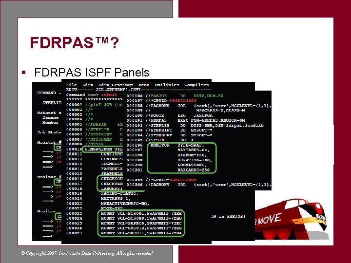 FDRPAS™? § FDRPAS ISPF Panels © Copyright 2007, Innovation Data Processing. All rights reserved.