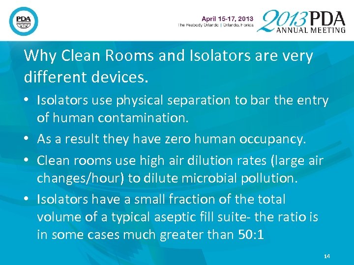 Why Clean Rooms and Isolators are very different devices. • Isolators use physical separation