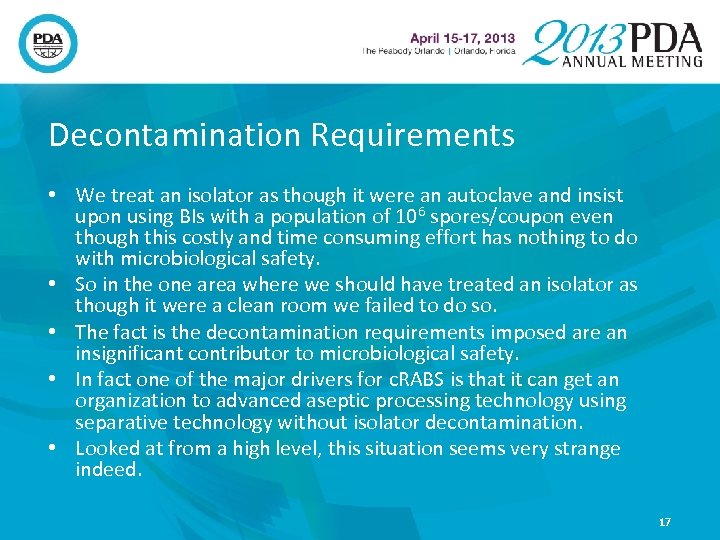 Decontamination Requirements • We treat an isolator as though it were an autoclave and