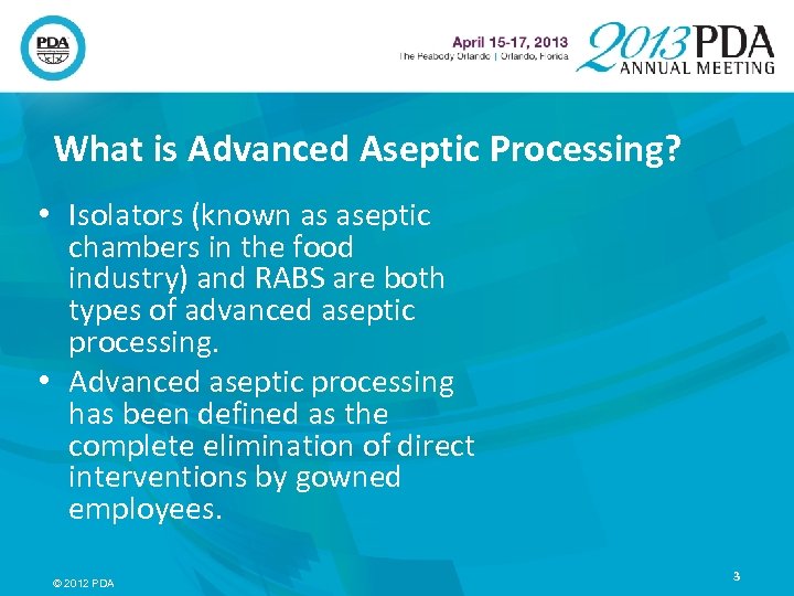 What is Advanced Aseptic Processing? • Isolators (known as aseptic chambers in the food