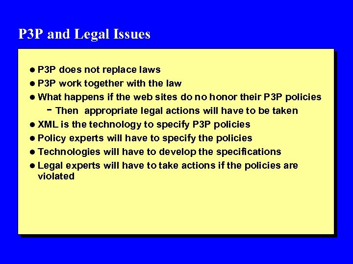 P 3 P and Legal Issues l P 3 P does not replace laws