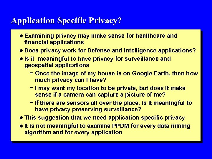 Application Specific Privacy? l Examining privacy make sense for healthcare and financial applications l