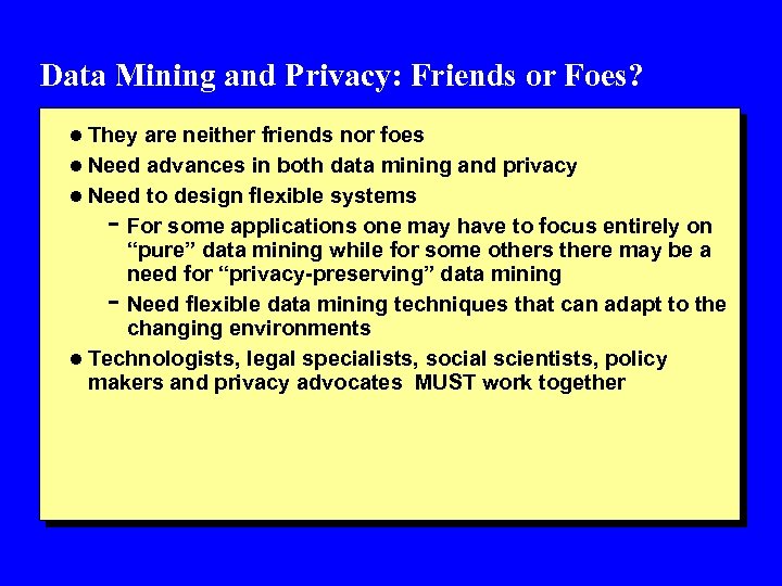 Data Mining and Privacy: Friends or Foes? l They are neither friends nor foes