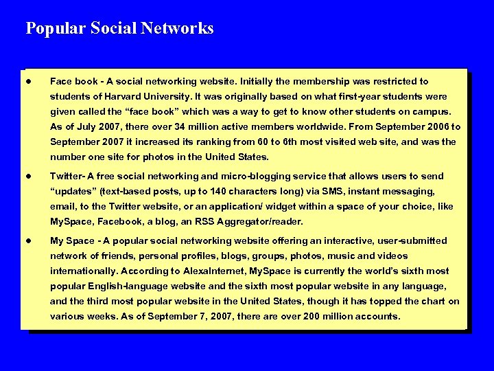 Popular Social Networks l Face book - A social networking website. Initially the membership