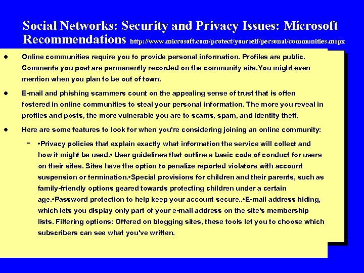 Social Networks: Security and Privacy Issues: Microsoft Recommendations http: //www. microsoft. com/protect/yourself/personal/communities. mspx l