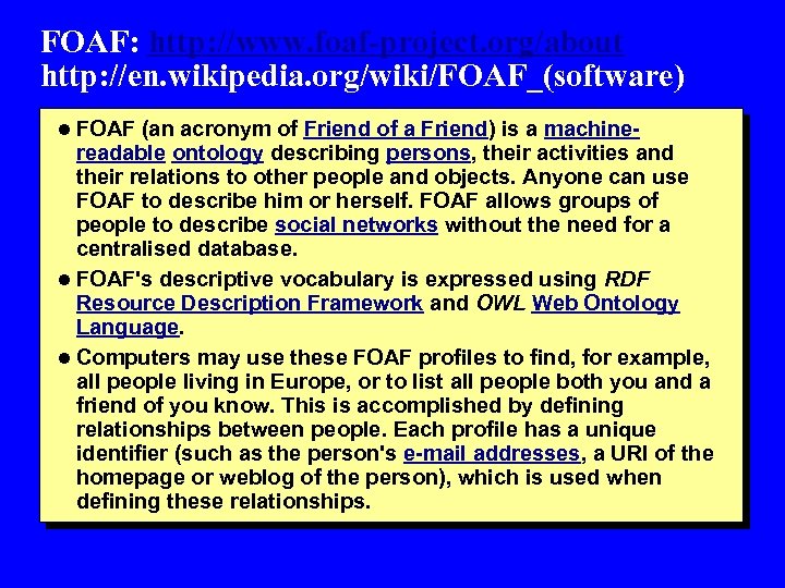 FOAF: http: //www. foaf-project. org/about http: //en. wikipedia. org/wiki/FOAF_(software) l FOAF (an acronym of