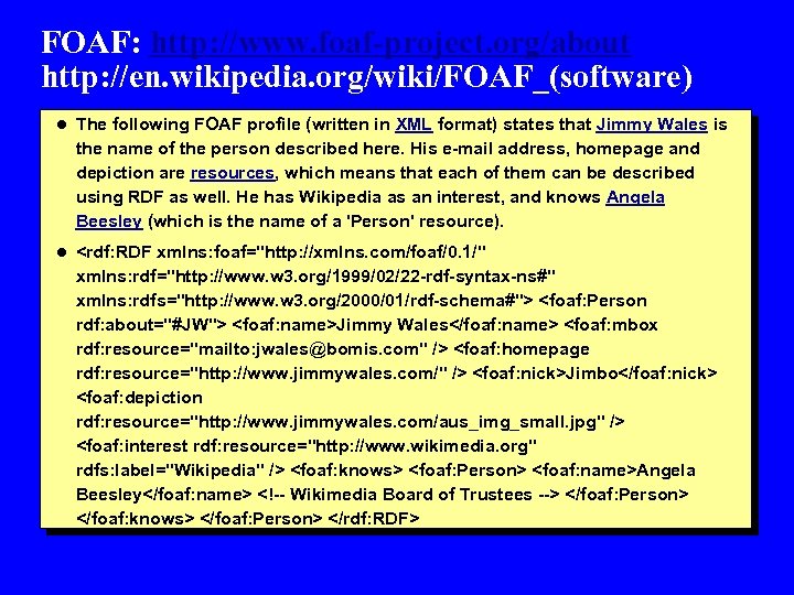 FOAF: http: //www. foaf-project. org/about http: //en. wikipedia. org/wiki/FOAF_(software) l The following FOAF profile
