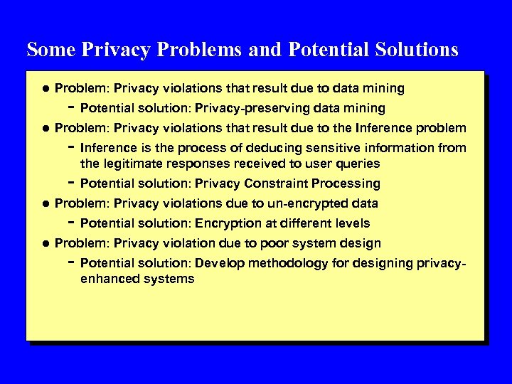 Some Privacy Problems and Potential Solutions l Problem: Privacy violations that result due to