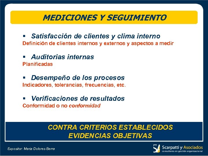 MEDICIONES Y SEGUIMIENTO § Satisfacción de clientes y clima interno Definición de clientes internos