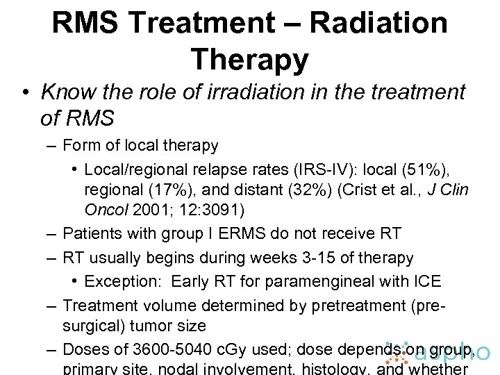 RMS Treatment – Radiation Therapy • Know the role of irradiation in the treatment