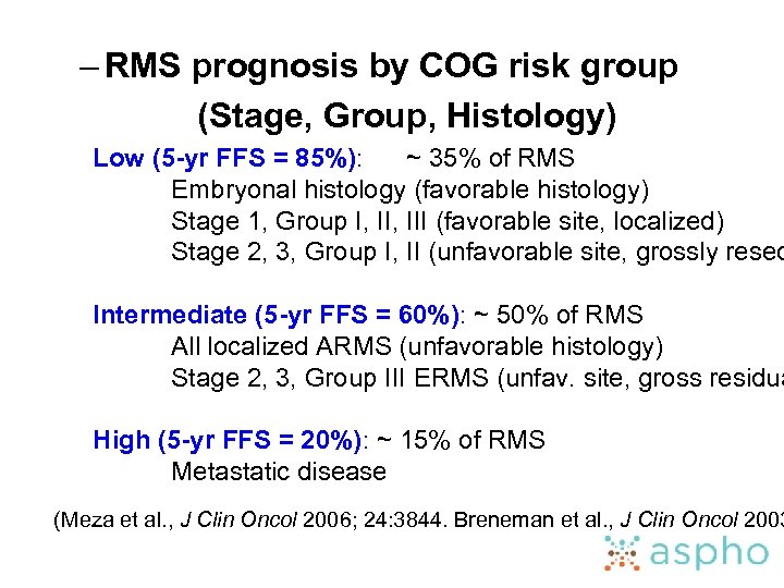 – RMS prognosis by COG risk group (Stage, Group, Histology) Low (5 -yr FFS