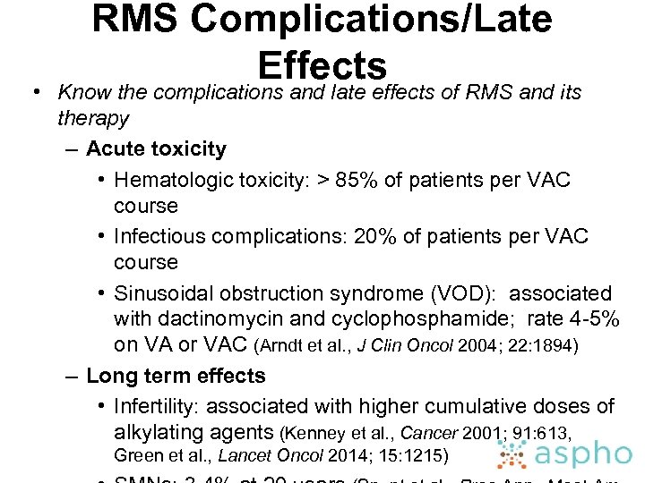 RMS Complications/Late Effects • Know the complications and late effects of RMS and its