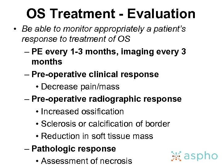 OS Treatment - Evaluation • Be able to monitor appropriately a patient’s response to