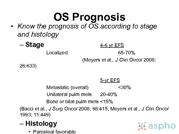 OS Prognosis • Know the prognosis of OS according to stage and histology –