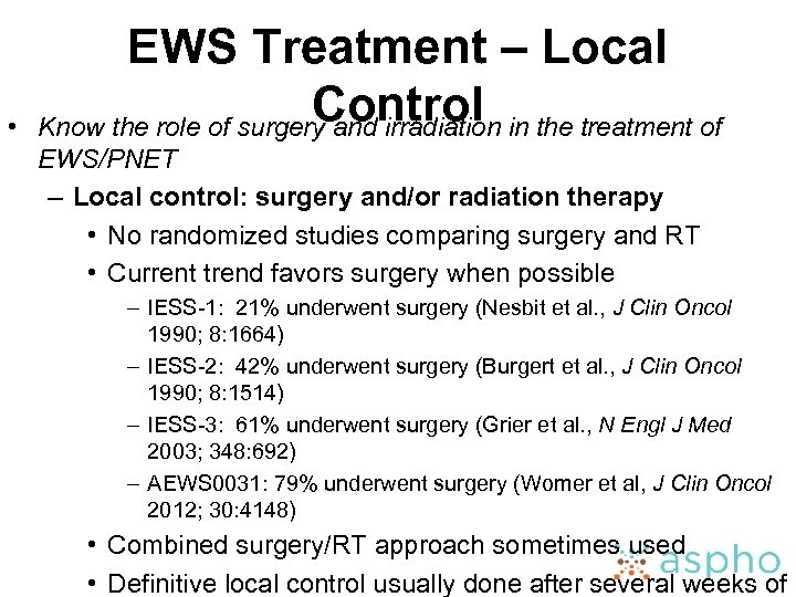  • EWS Treatment – Local Control Know the role of surgery and irradiation