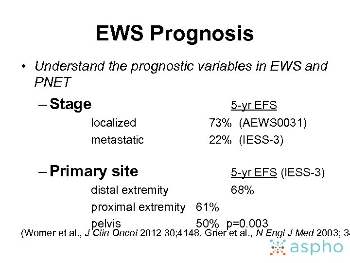 EWS Prognosis • Understand the prognostic variables in EWS and PNET – Stage localized