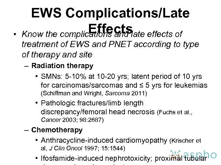  • EWS Complications/Late Effects Know the complications and late effects of treatment of