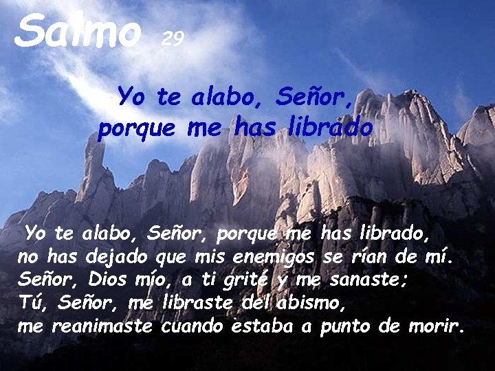 Salmo 29 Yo te alabo, Señor, porque me has librado, no has dejado que