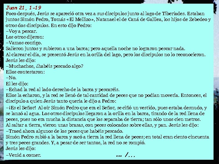 Juan 21, 1 -19 Poco después, Jesús se apareció otra vez a sus discípulos