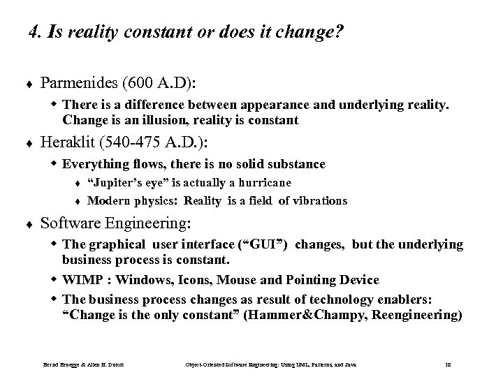 4. Is reality constant or does it change? ¨ Parmenides (600 A. D): w