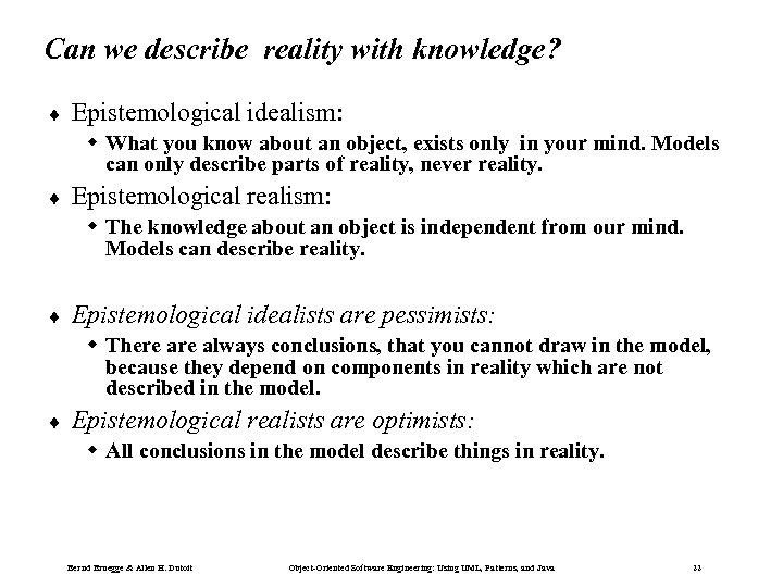 Can we describe reality with knowledge? ¨ Epistemological idealism: w What you know about