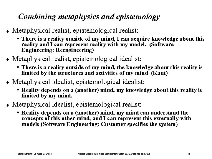 Combining metaphysics and epistemology ¨ Metaphysical realist, epistemological realist: w There is a reality