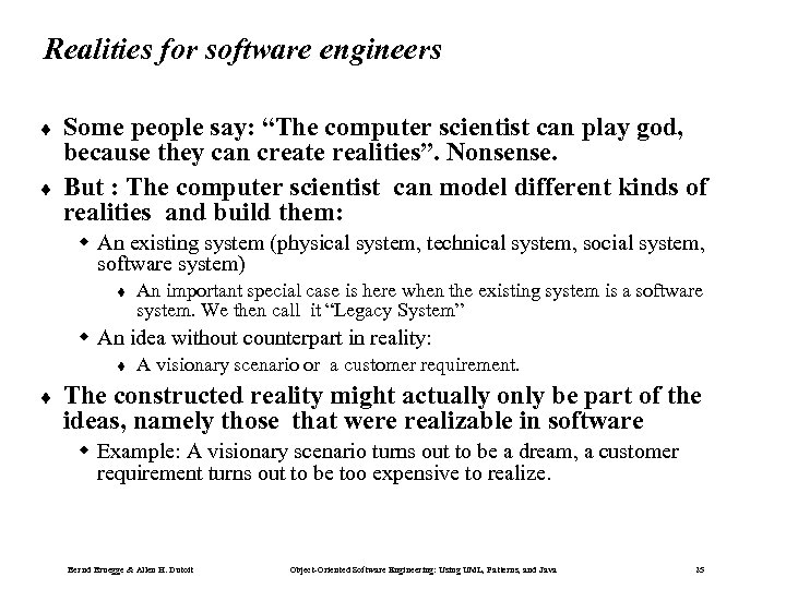Realities for software engineers ¨ ¨ Some people say: “The computer scientist can play