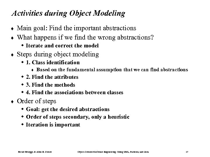 Activities during Object Modeling ¨ ¨ Main goal: Find the important abstractions What happens