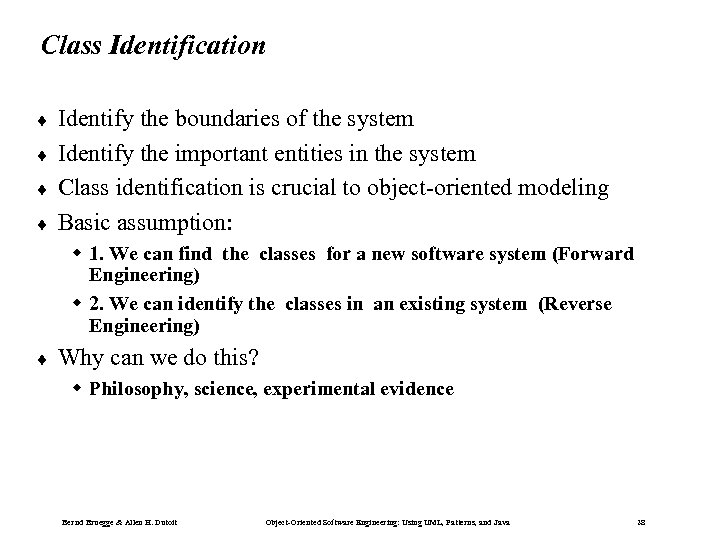 Class Identification ¨ ¨ Identify the boundaries of the system Identify the important entities