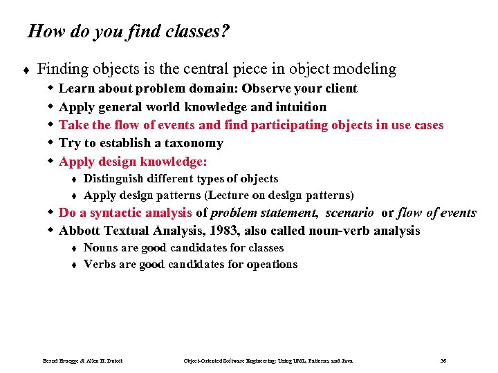 How do you find classes? ¨ Finding objects is the central piece in object