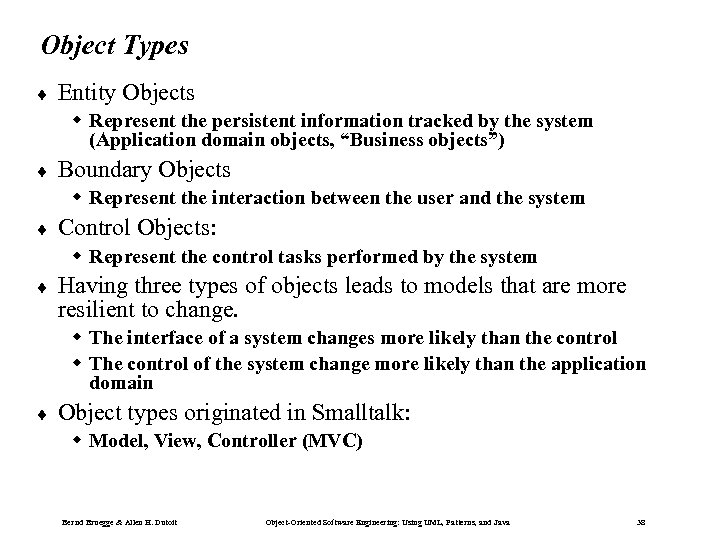Object Types ¨ Entity Objects w Represent the persistent information tracked by the system