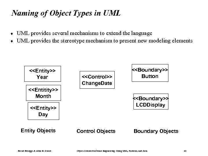 Naming of Object Types in UML ¨ ¨ UML provides several mechanisms to extend