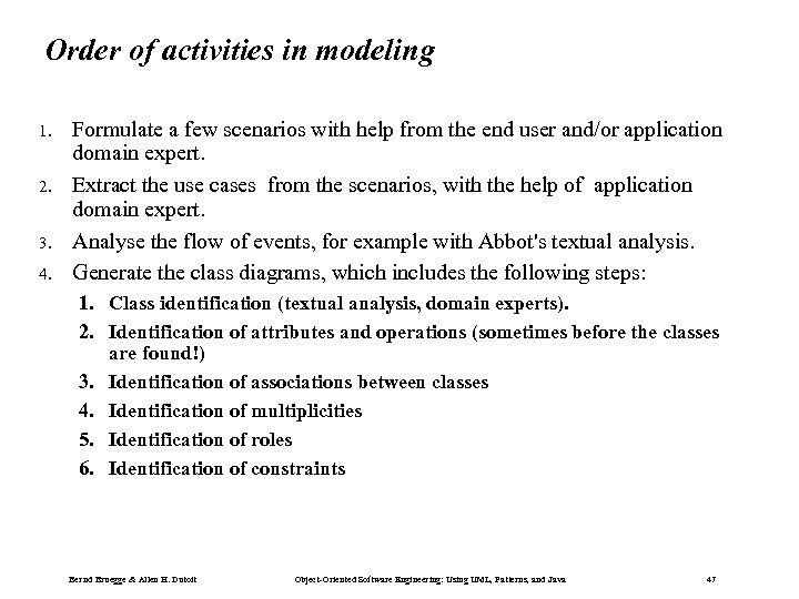 Order of activities in modeling 1. 2. 3. 4. Formulate a few scenarios with
