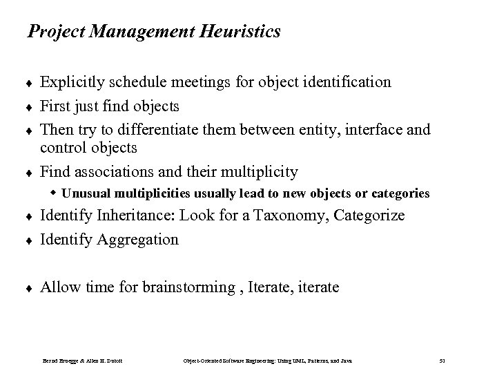 Project Management Heuristics ¨ ¨ Explicitly schedule meetings for object identification First just find