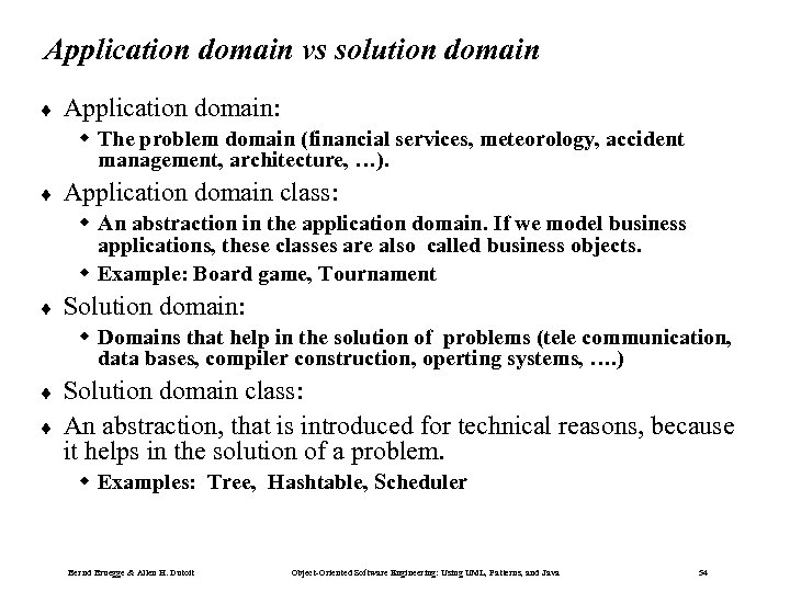 Application domain vs solution domain ¨ Application domain: w The problem domain (financial services,