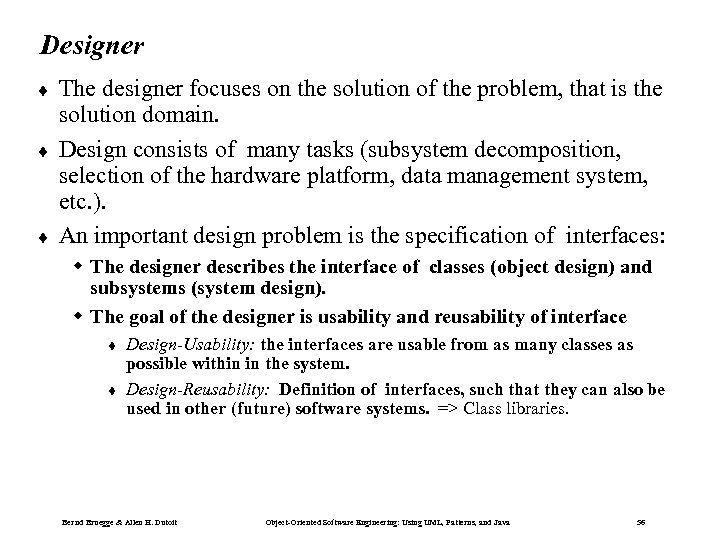 Designer ¨ ¨ ¨ The designer focuses on the solution of the problem, that