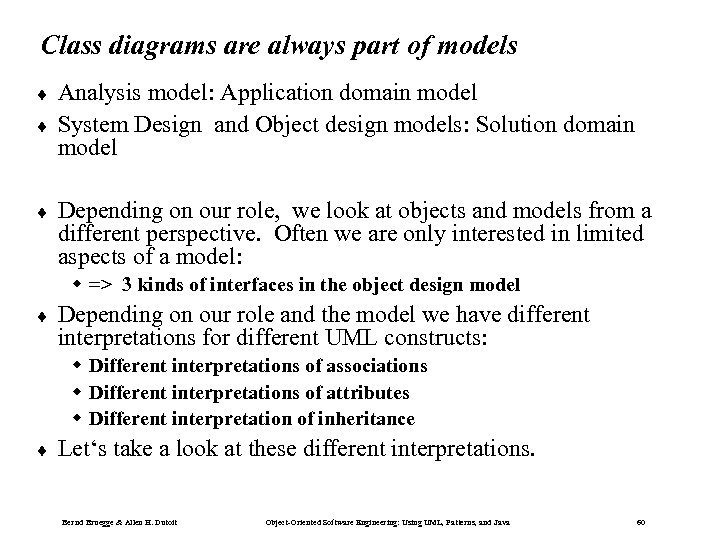 Class diagrams are always part of models ¨ ¨ ¨ Analysis model: Application domain